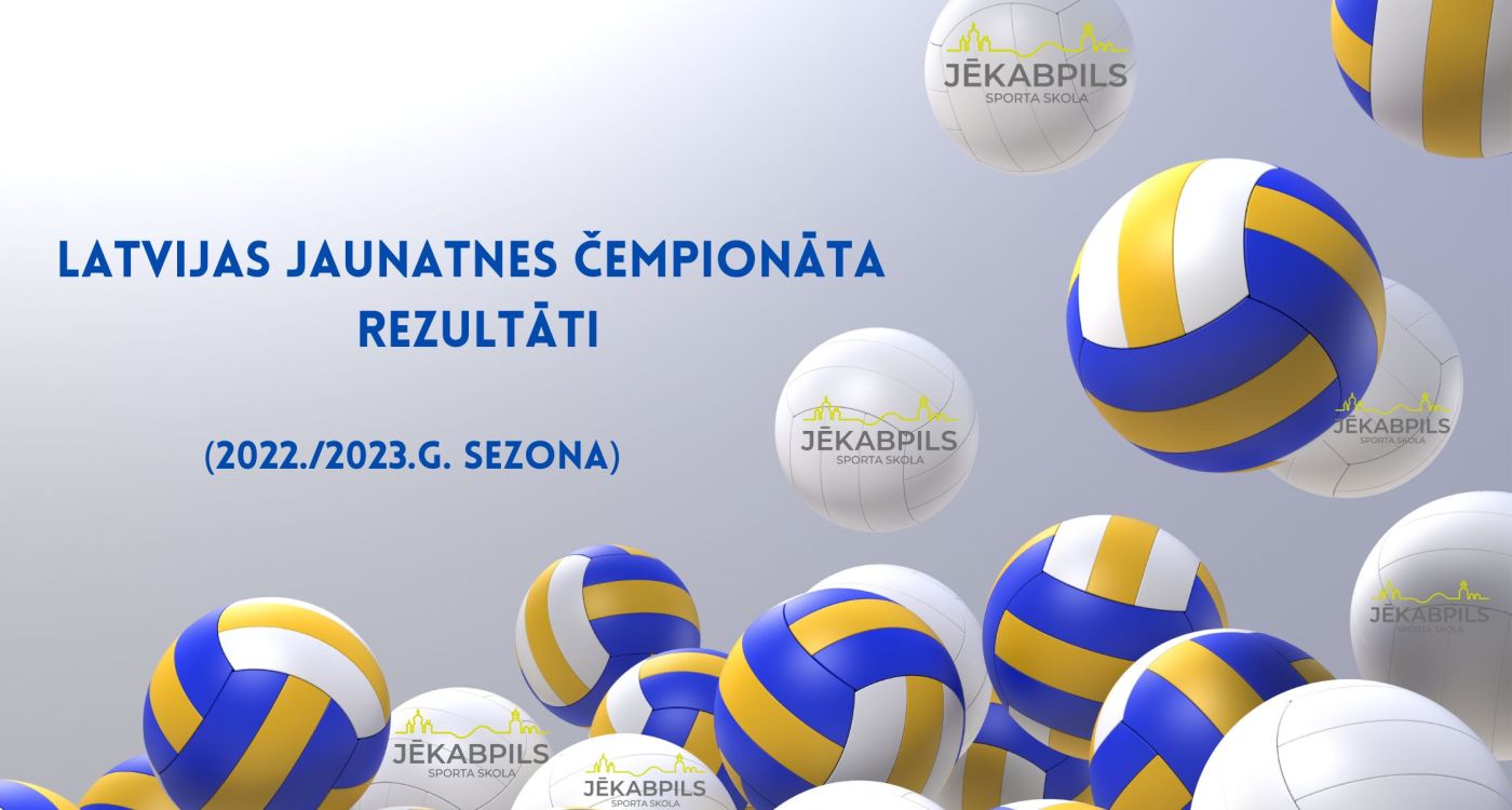 Volejbolistu rezultāti Latvijas Jaunatnes čempionāta 2022./2023.g. sezonā