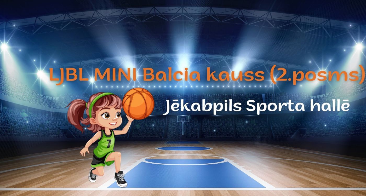 LJBL MINI Balcia 2.posma spēles notiks arī Jēkabpilī