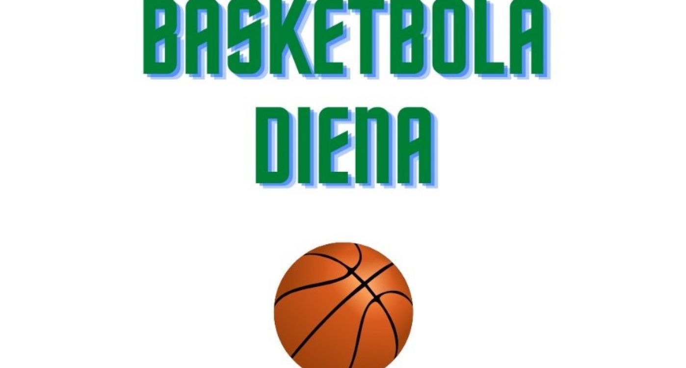 Basketbola diena jau pavisam drīz!