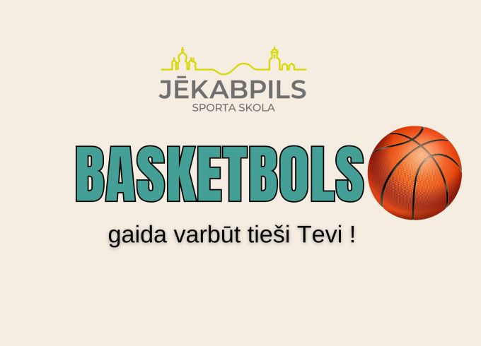 Varbūt basketbolā gaida tieši Tevi?